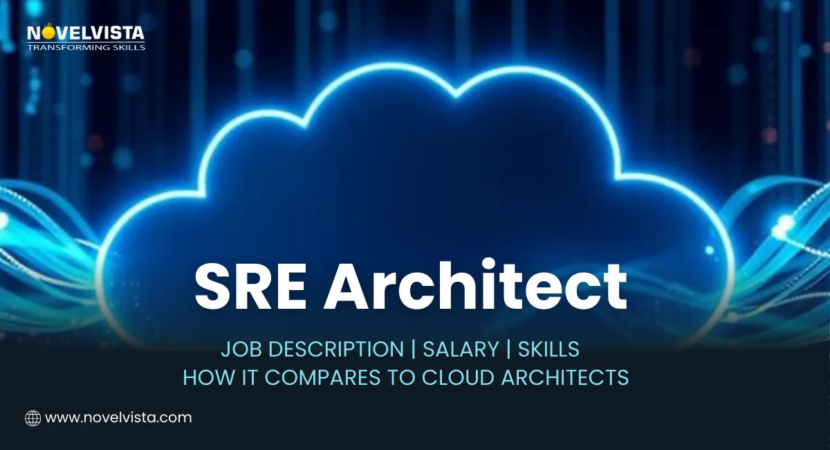 SRE Architect: Job Description, Salary, Skills & How It Compares to Cloud Architects | Novelvista
