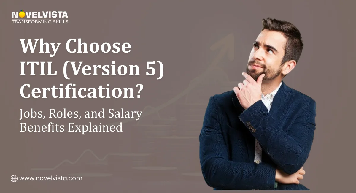 Why Choose ITIL (Version 5) Certification? Jobs, Roles, and Salary Benefits Explained | Novelvista