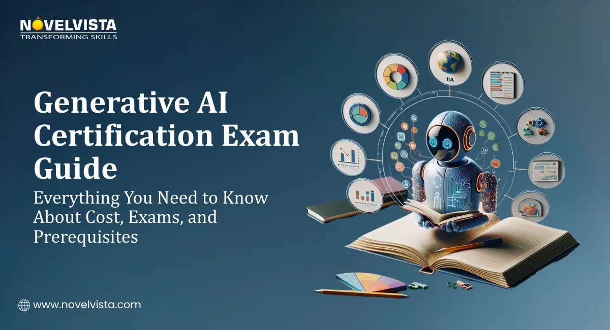 Generative AI Certification Exam Guide: Everything You Need to Know About Cost, Exams, and Prerequisites | Novelvista