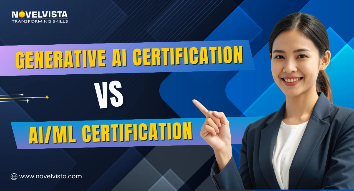 Generative AI Certification vs AI/ML Certification: Which Should You Choose? | Novelvista