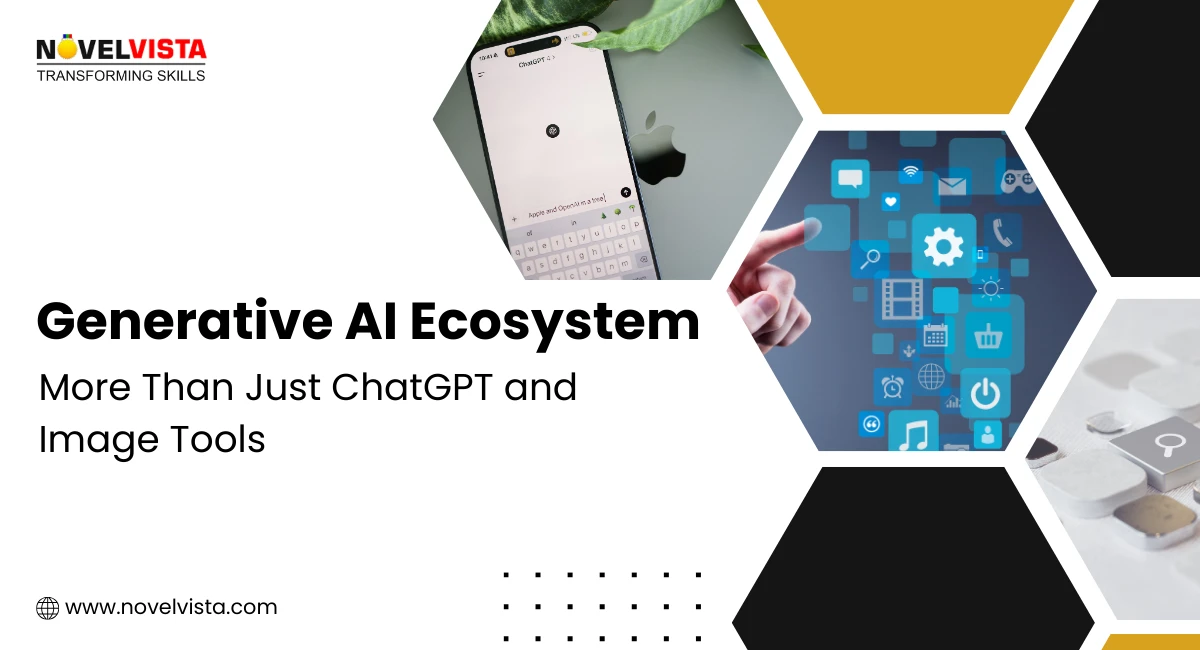 The Generative AI Ecosystem: More Than Just ChatGPT and Image Tools | Novelvista
