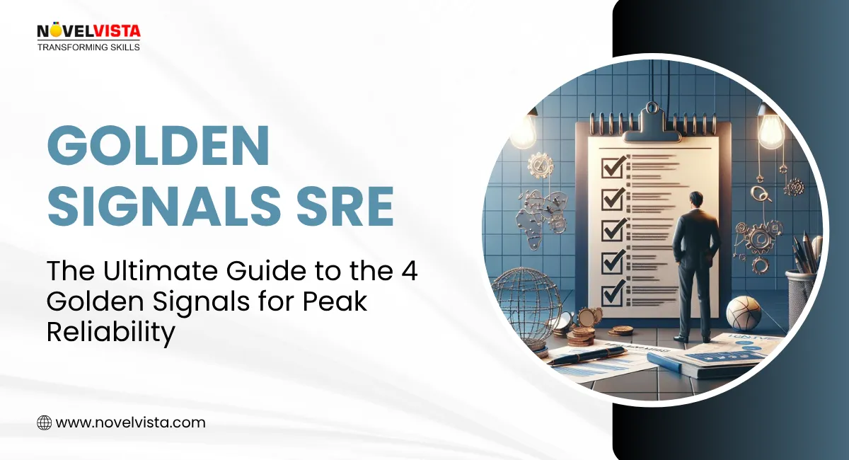 Golden Signals SRE: The Ultimate Guide to the 4 Golden Signals for Peak Reliability       | Novelvista