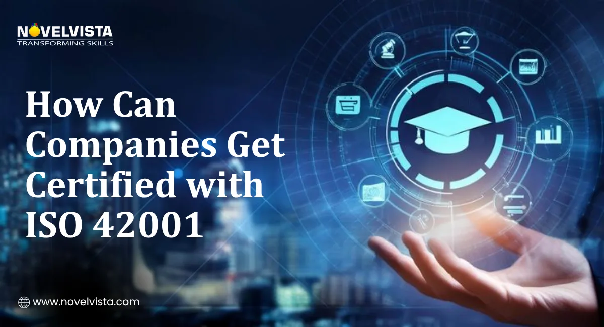 How Can Companies Get Certified with ISO 42001 | Novelvista