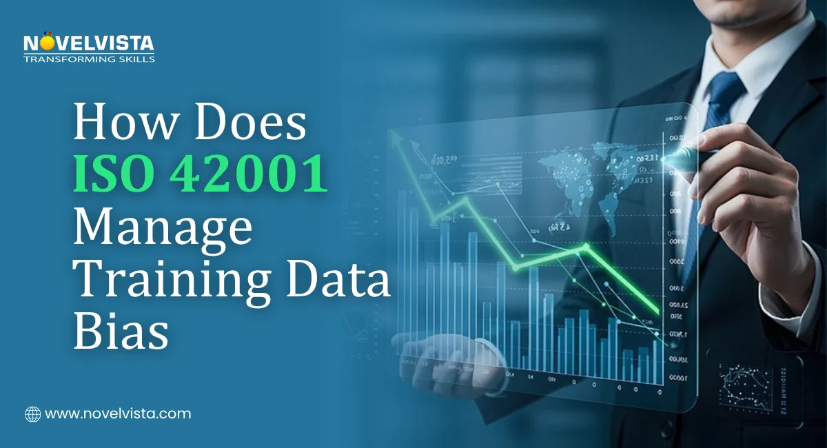 How Does ISO 42001 Manage Training Data Bias? | Novelvista