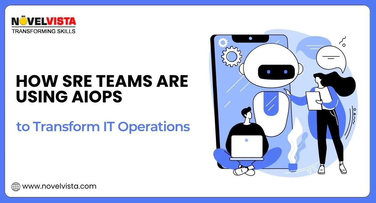 How SRE Teams Are Using AIOps to Transform IT Operations | Novelvista