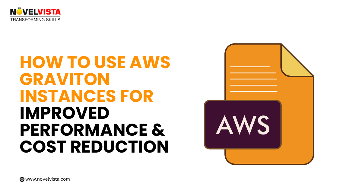 How to Use AWS Graviton Instances for Improved Performance & Cost Reduction | Novelvista