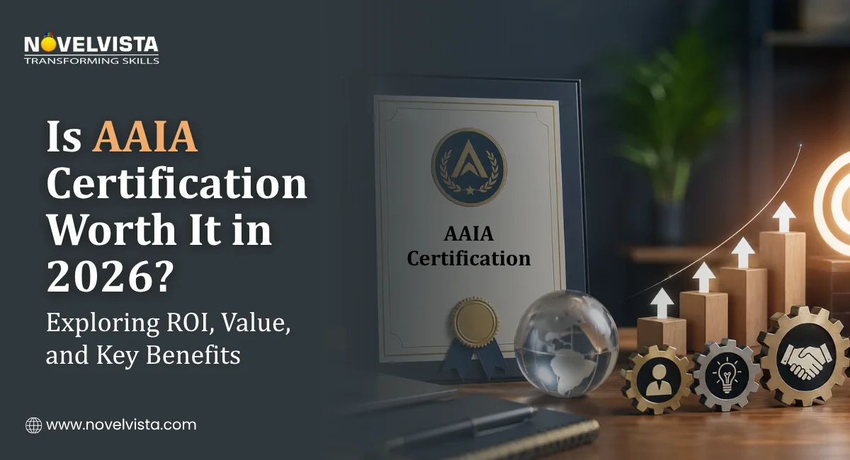 Is AAIA Certification Worth It in 2026? Exploring Value, Career Edge, and Key Benefits | Novelvista