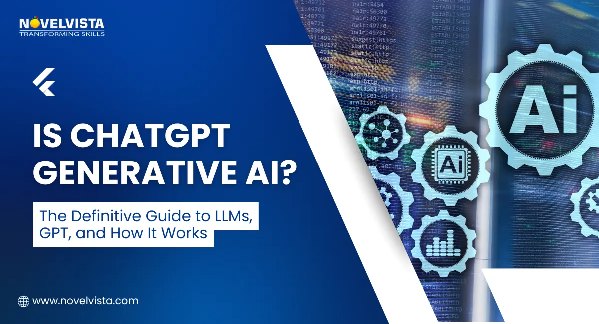 Is ChatGPT Generative AI? The Definitive Guide to LLMs, GPT, and How It Works | Novelvista