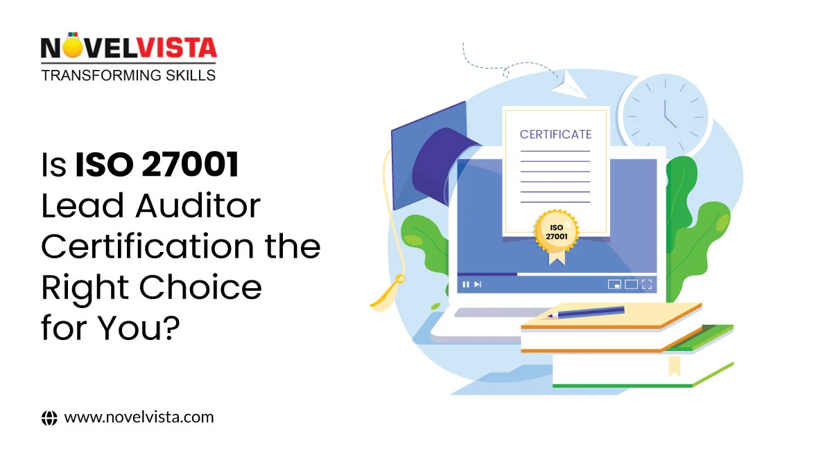 Is ISO 27001 Lead Auditor Certification the Right Choice for You? | Novelvista