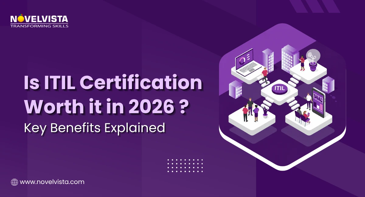 Is ITIL Certification Worth It in 2026? Key Benefits Explained | Novelvista