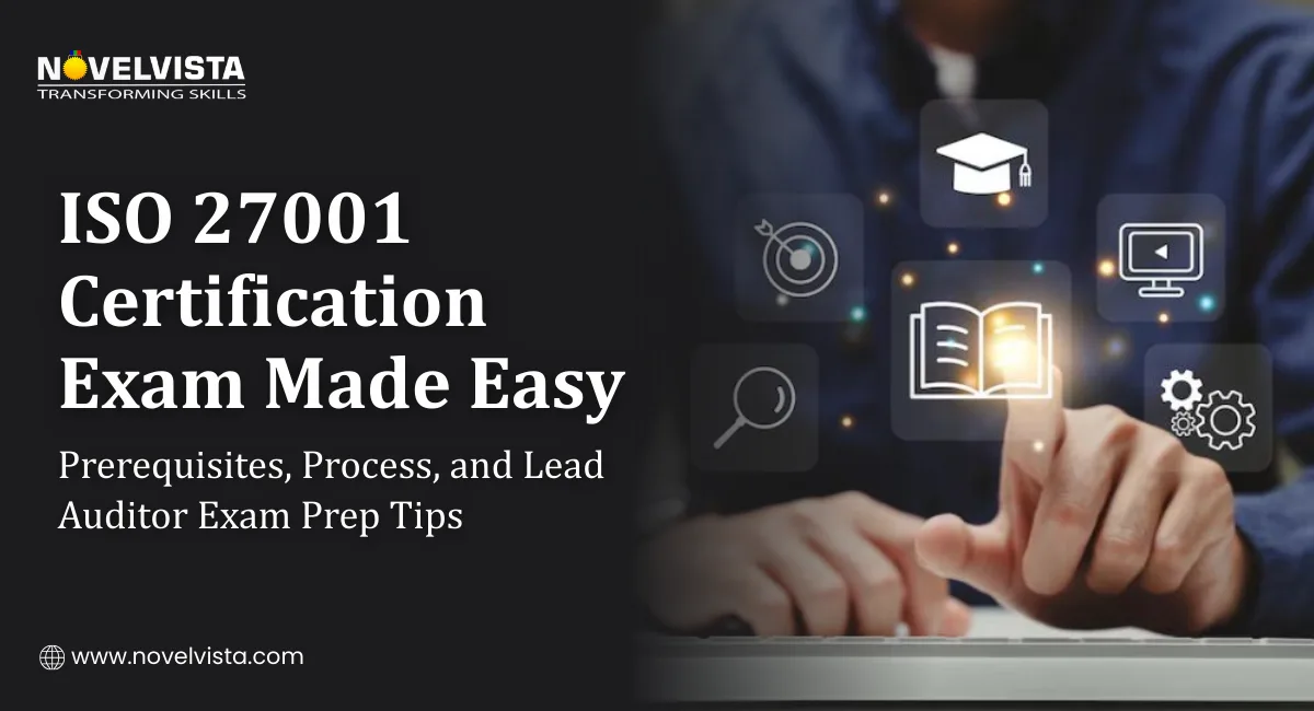 ISO 27001 Certification Exam Made Easy: Prerequisites, Process, and Lead Auditor Exam Prep Tips | Novelvista