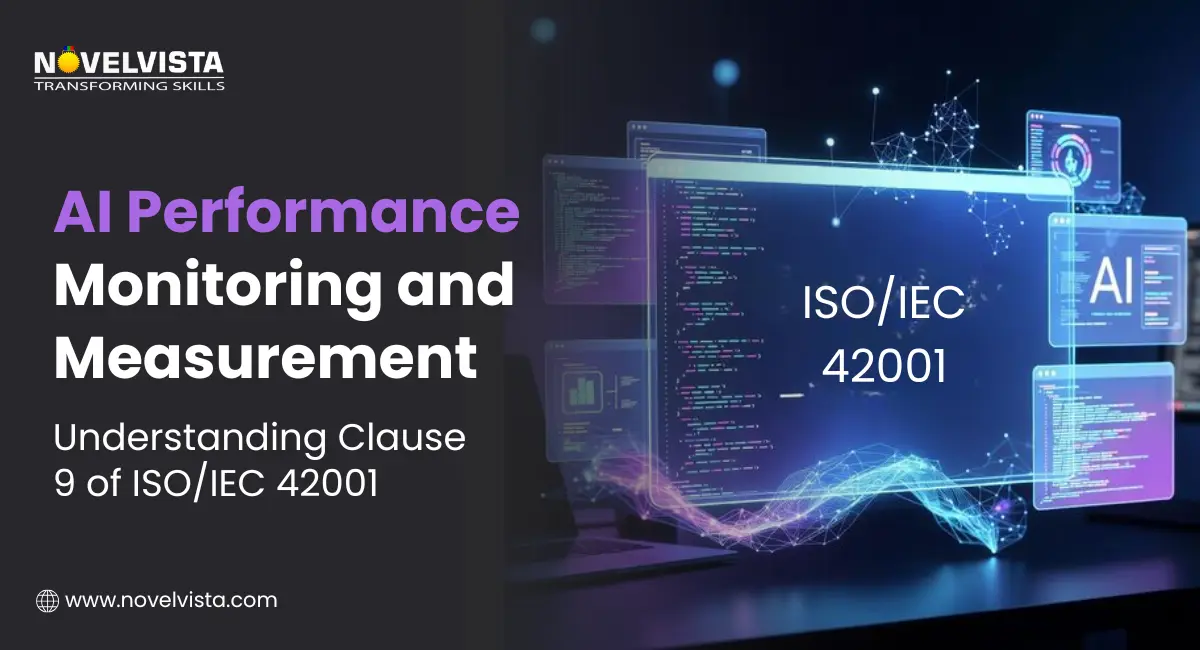 AI Performance Monitoring and Measurement: Understanding Clause 9 of ISO/IEC 42001 | Novelvista