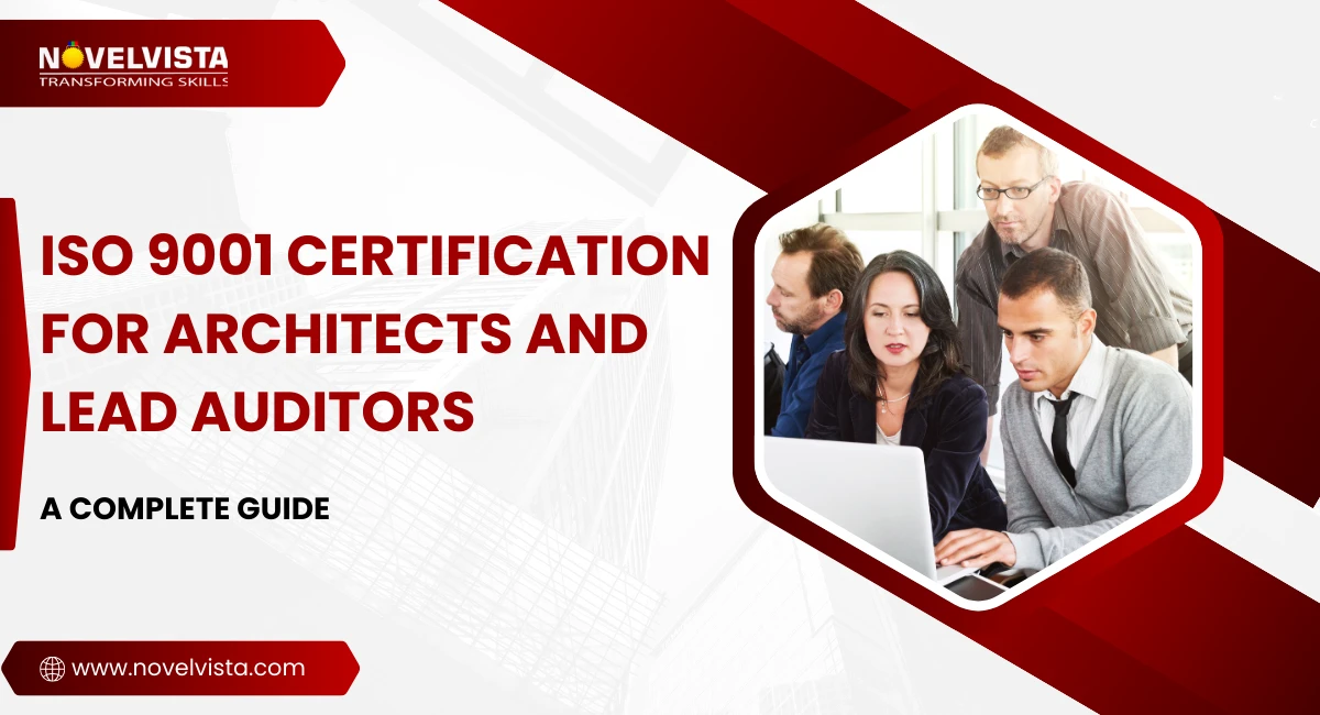ISO 9001 Certification for Architects and Lead Auditors: A Complete Guide | Novelvista