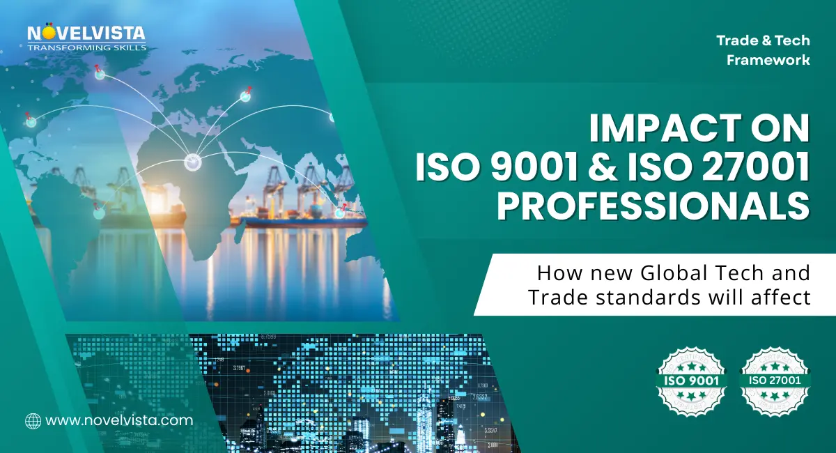 An opportunity for ISO 9001 & ISO 27001 Professionals: What the New Global Trade & Tech Standards Mean for You | Novelvista