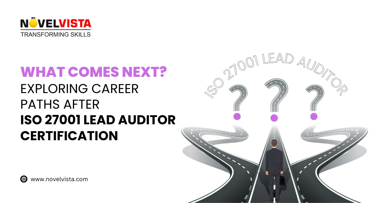 What Comes Next? Exploring Career Paths After ISO 27001 Lead Auditor Certification | Novelvista