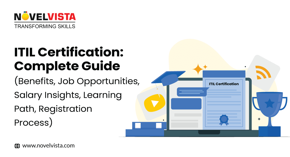 ITIL Certification: Complete Guide (Benefits, Job Opportunities, Salary Insights, Learning Path, Registration Process) | Novelvista