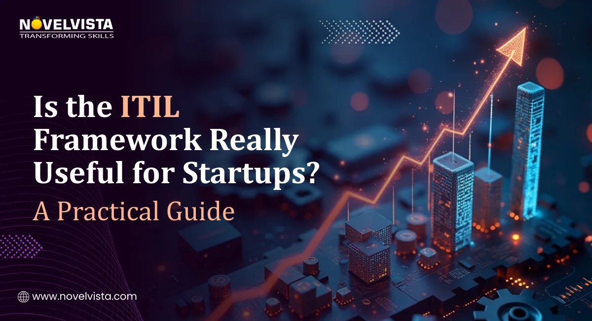 ITIL Framework for Startups – Do You Really Need It or Is It Just Hype? | Novelvista