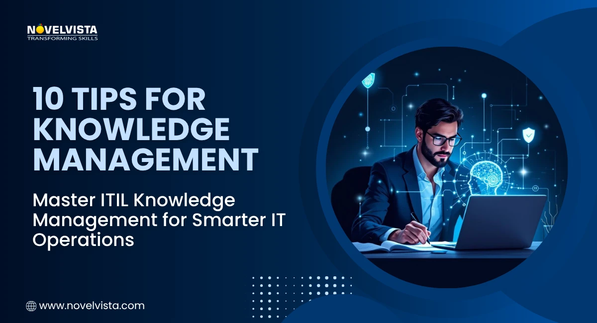 10 Tips to Master ITIL Knowledge Management for Smarter IT Operations | Novelvista