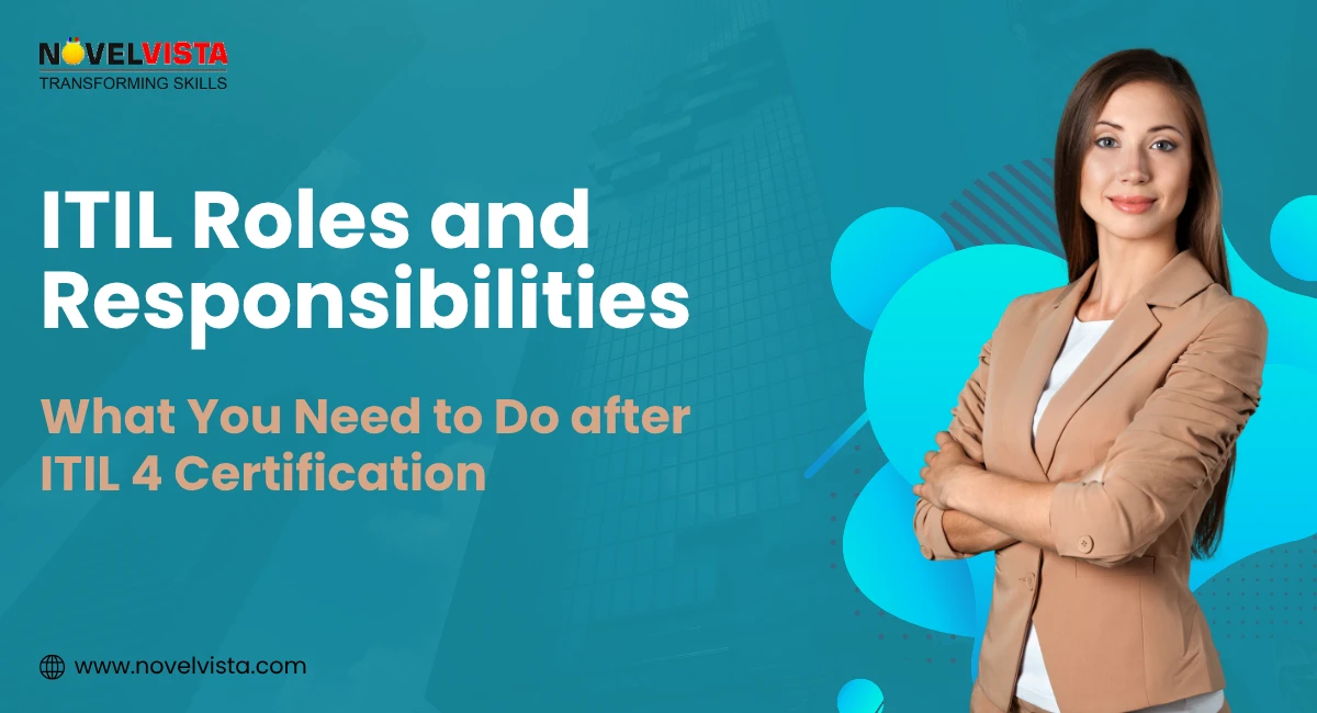 ITIL Roles and Responsibilities: What You Need to Do after ITIL 4 Certification | Novelvista