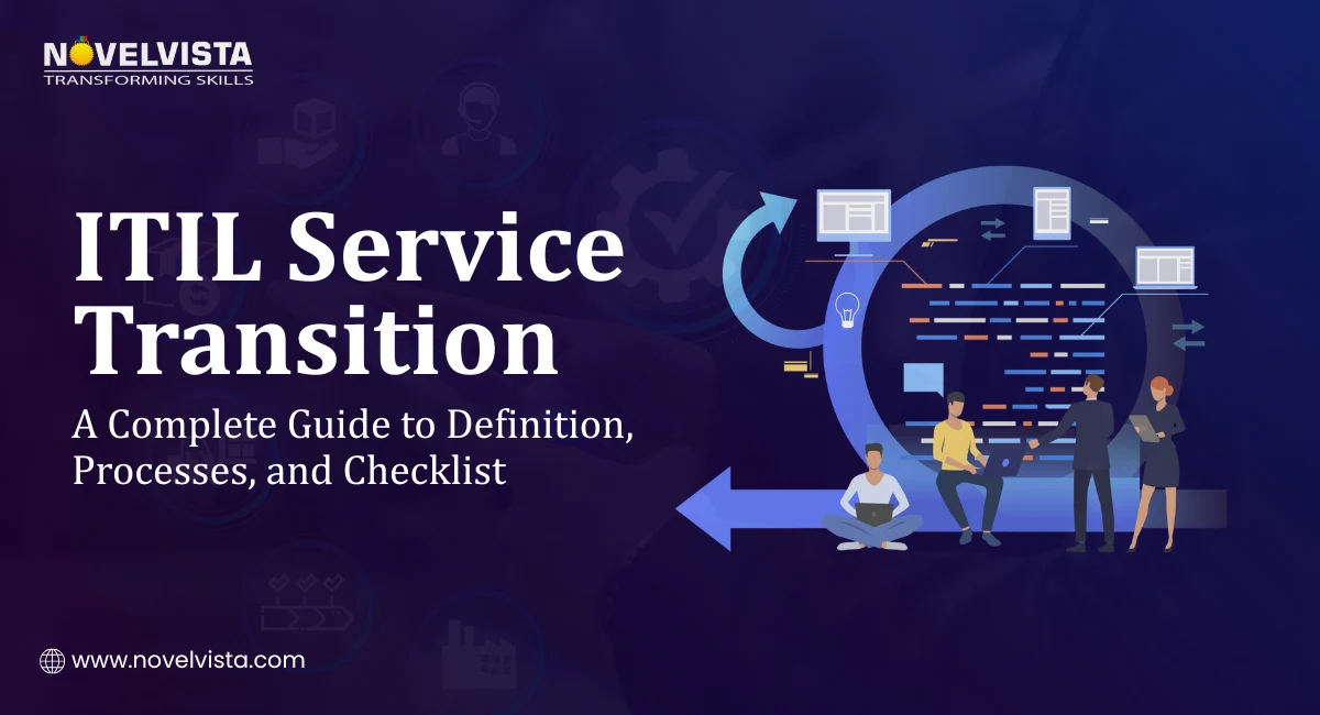 ITIL Service Transition: A Complete Guide to Definition, Processes, and Checklist | Novelvista