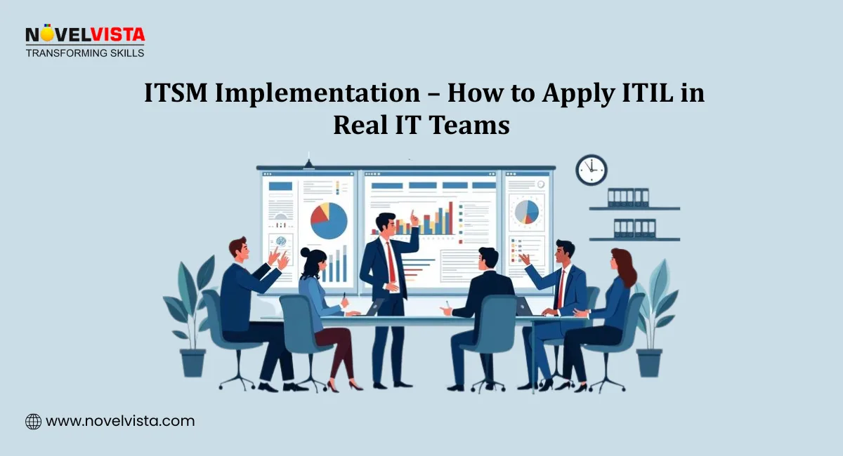 ITSM Implementation – How to Apply ITIL in Real IT Teams | Novelvista