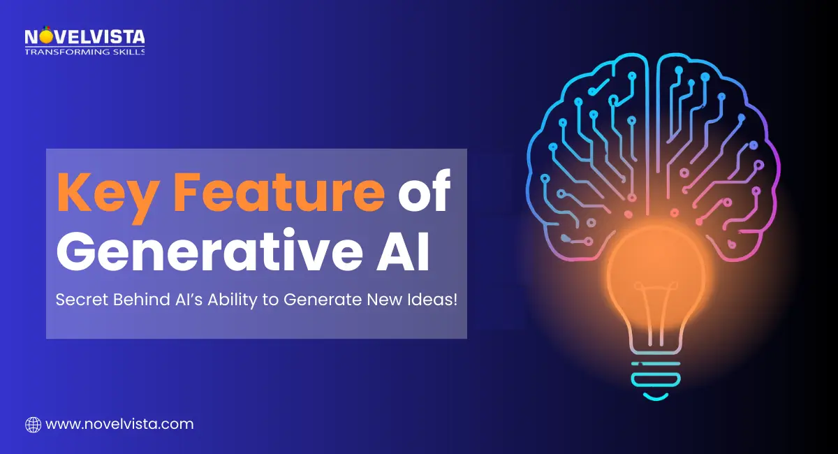 What is the Key Feature of Generative AI? The Secret Behind AI’s Ability to Generate New Ideas | Novelvista