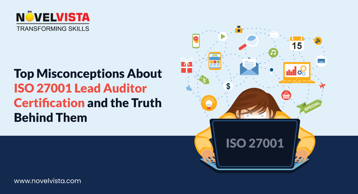 Top Misconceptions About ISO 27001 Lead Auditor Certification and the Truth Behind Them | Novelvista