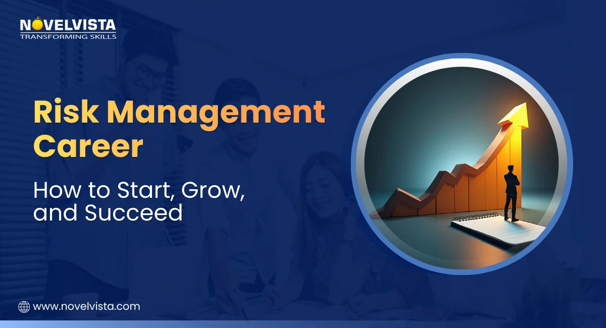 A Practical Guide to Building a Risk Management Career | Novelvista