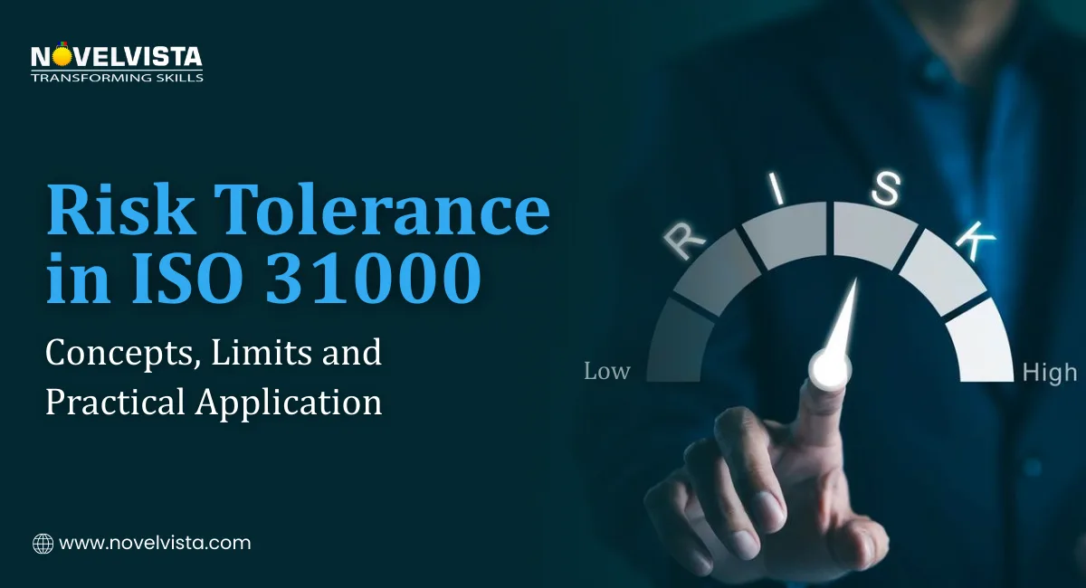 Risk Tolerance in ISO 31000 – Concepts, Limits, and Practical Application | Novelvista