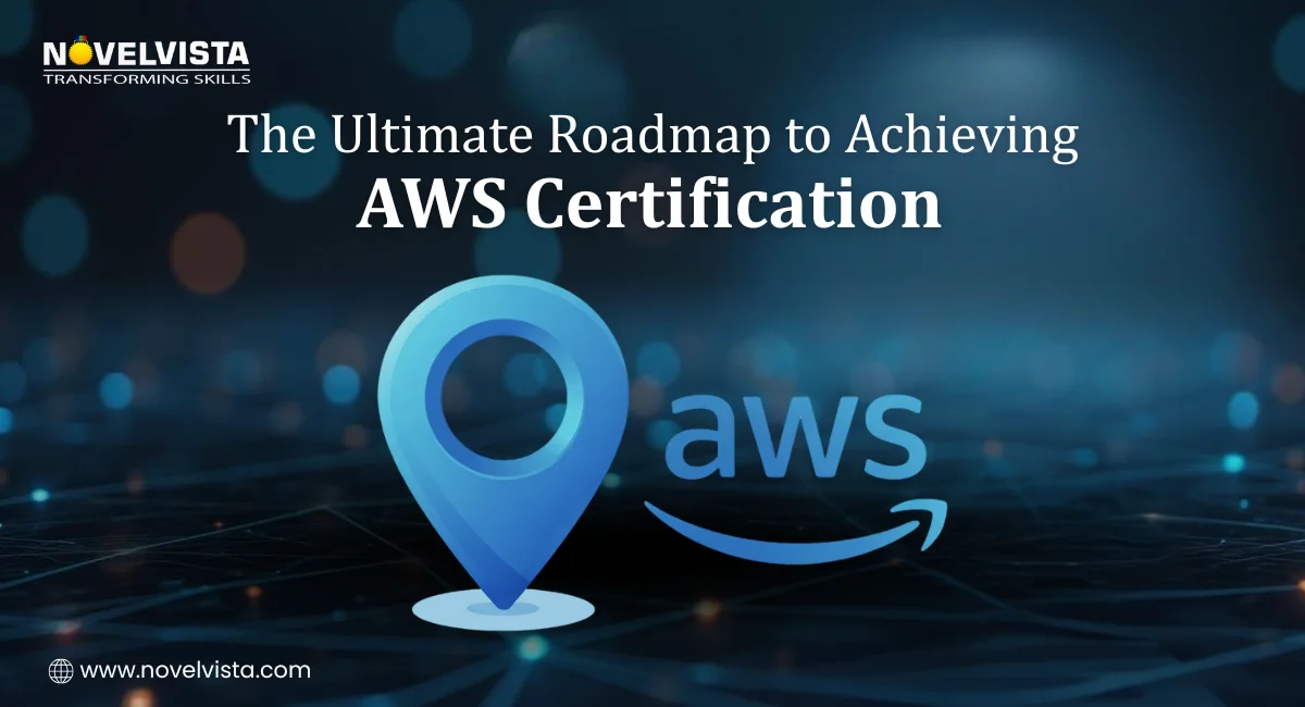 The Ultimate Roadmap to Achieving AWS Certification | Novelvista