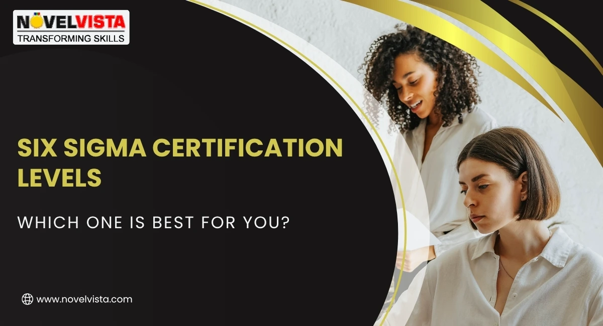 Six Sigma Certification Levels: Which is Right for You? | Novelvista