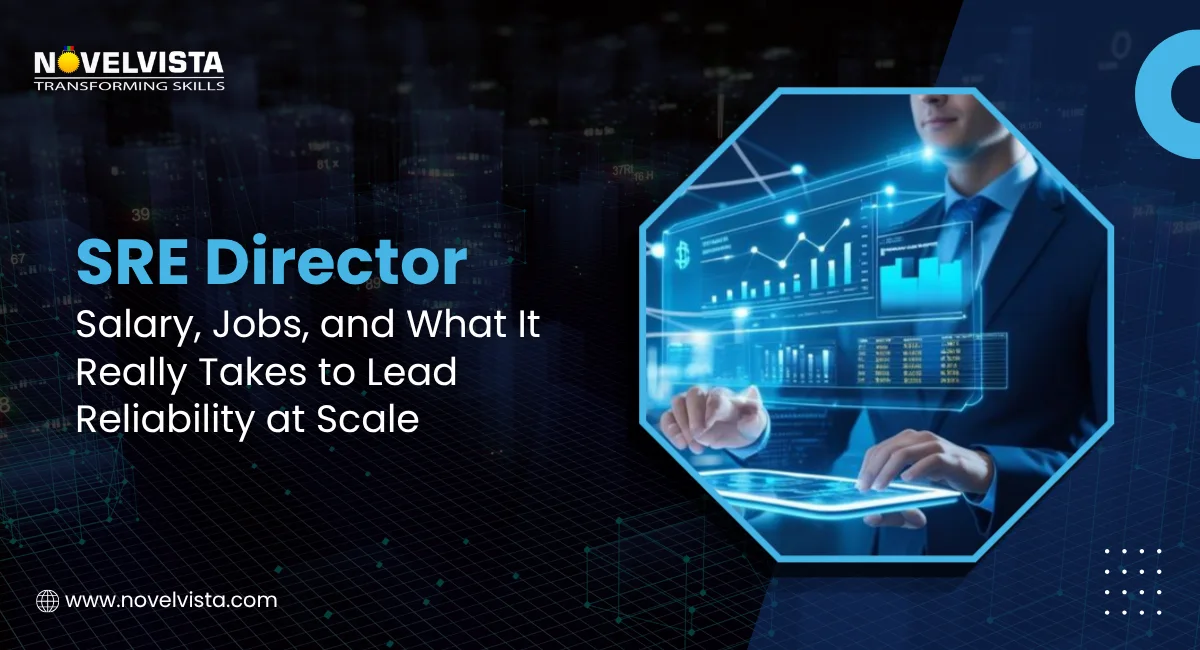 SRE Director: Salary, Jobs, and What It Really Takes to Lead Reliability at Scale | Novelvista