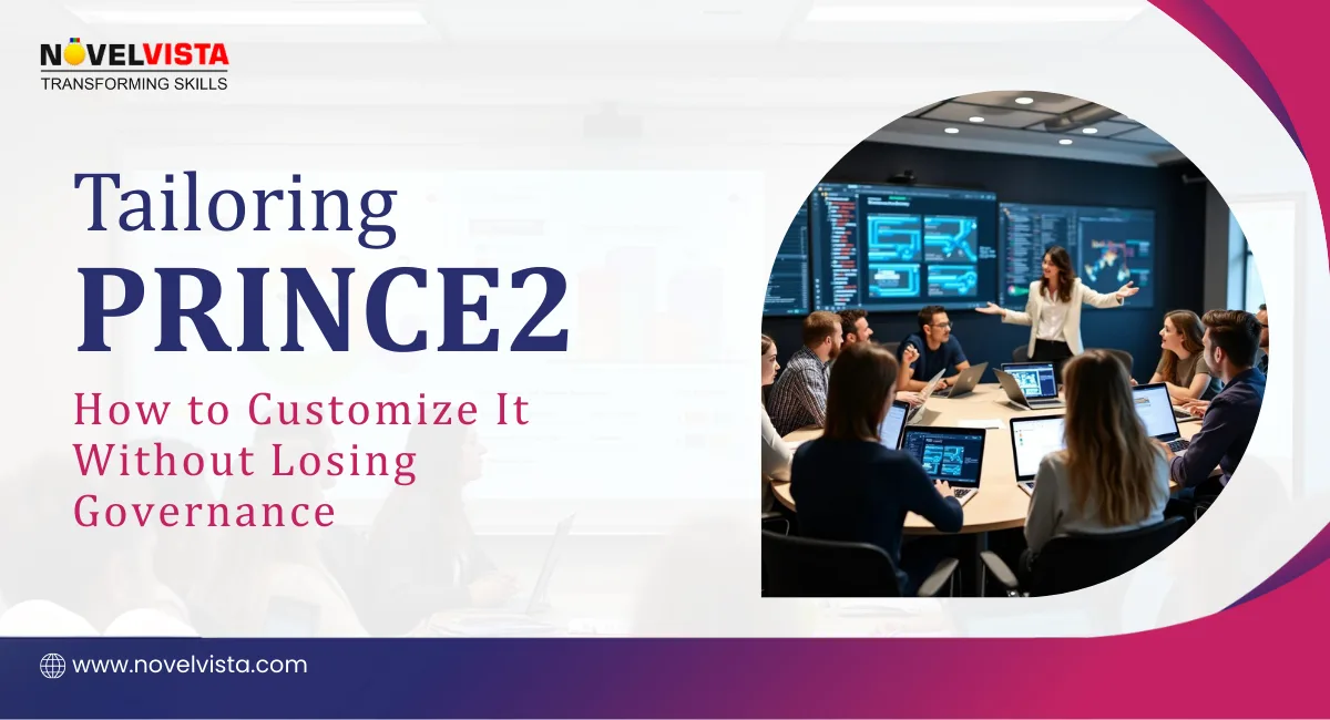Tailoring PRINCE2: How to Customize It Without Losing Governance | Novelvista