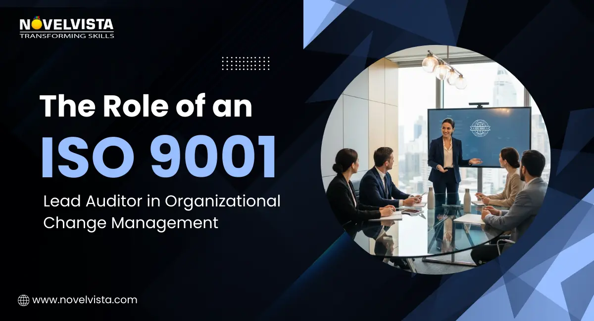 The Role of an ISO 9001 Lead Auditor in Organizational Change Management | Novelvista