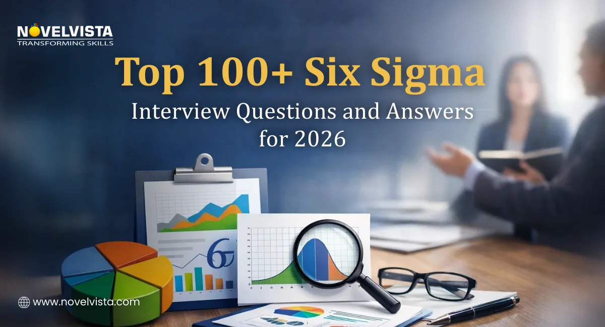 Top 100+ Six Sigma Interview Questions and Answers for 2026 | Novelvista