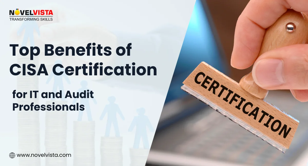 Top Benefits of CISA Certification for IT and Audit Professionals | Novelvista