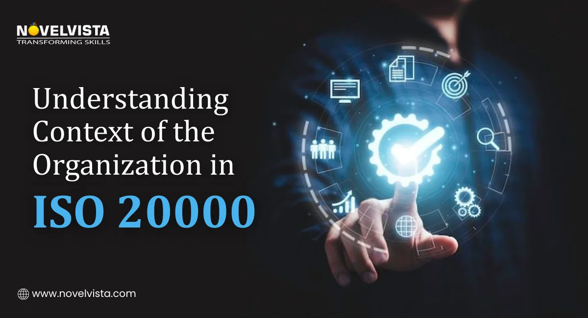 Understanding Context of the Organization in ISO 20000 | Novelvista