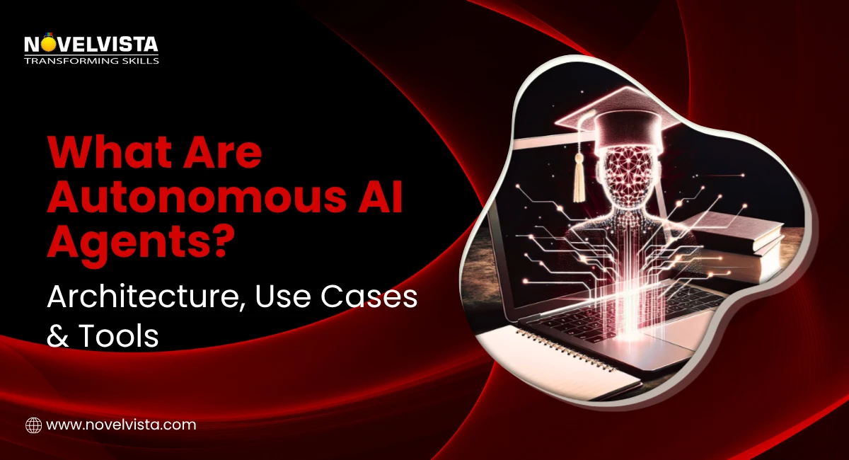 What Are Autonomous AI Agents? Architecture, Use Cases & Tools | Novelvista