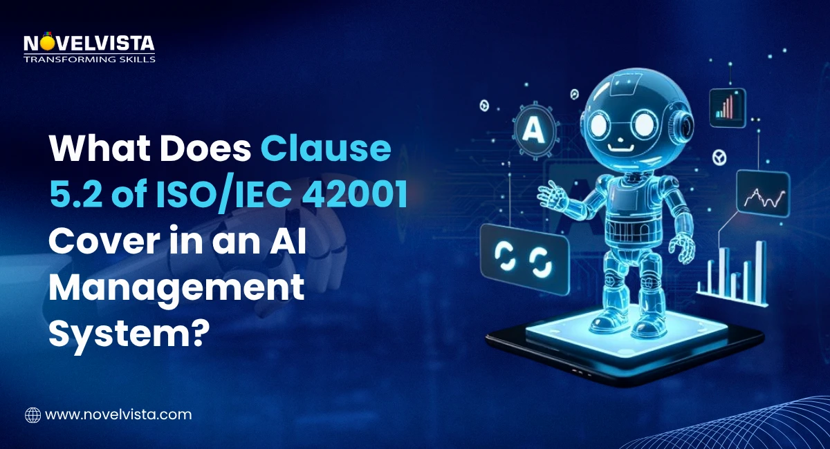 What Does Clause 5.2 of ISO/IEC 42001 Cover in an AI Management System? | Novelvista