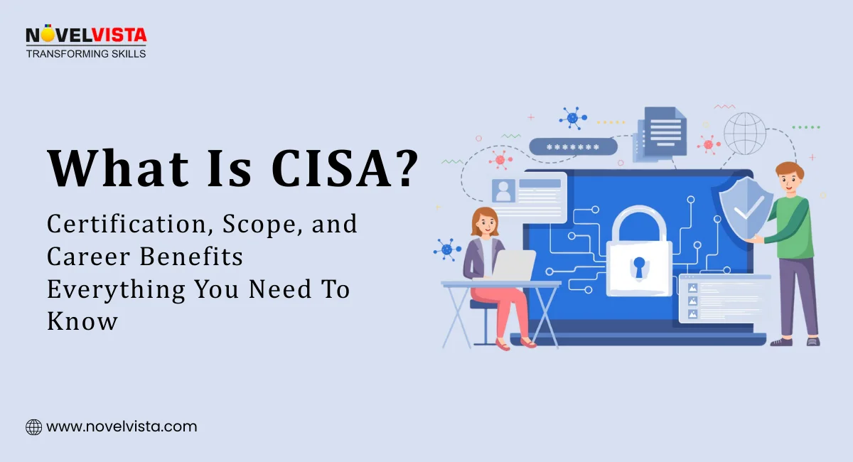 What Is CISA? Everything You Need to Know | Novelvista