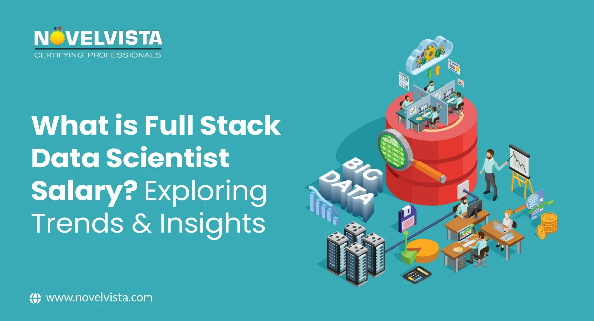 What is Full Stack Data Scientist Salary? Exploring Trends and Insights | Novelvista