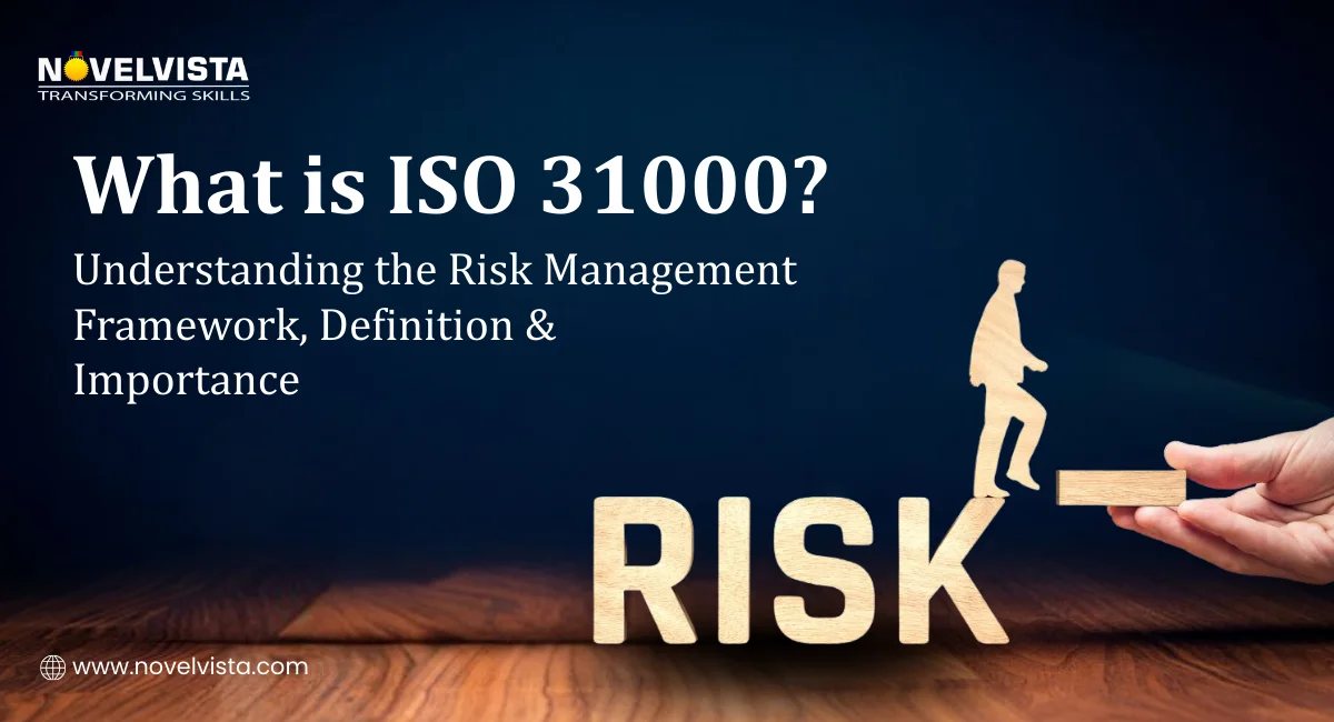 What is ISO 31000? Understanding the Risk Management Framework, Definition & Importance | Novelvista