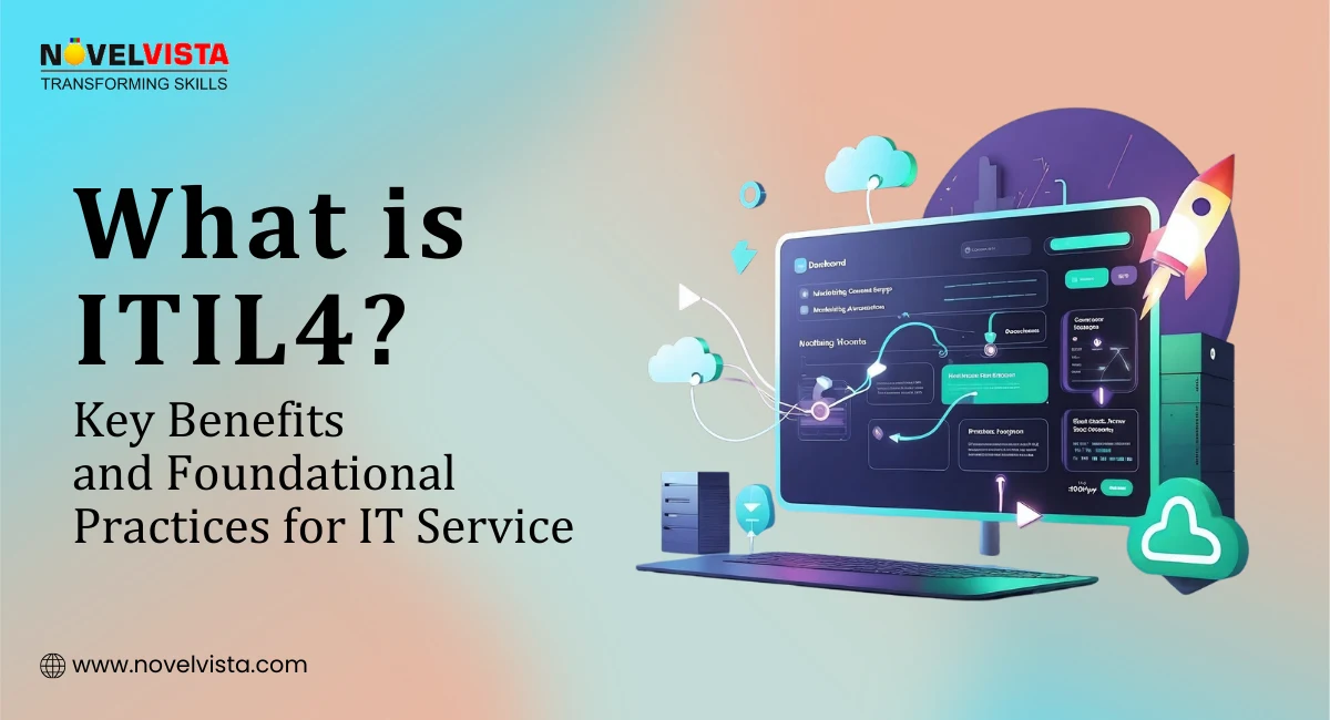 What is ITIL 4? Key Benefits and Foundational Practices for IT Service Excellence | Novelvista