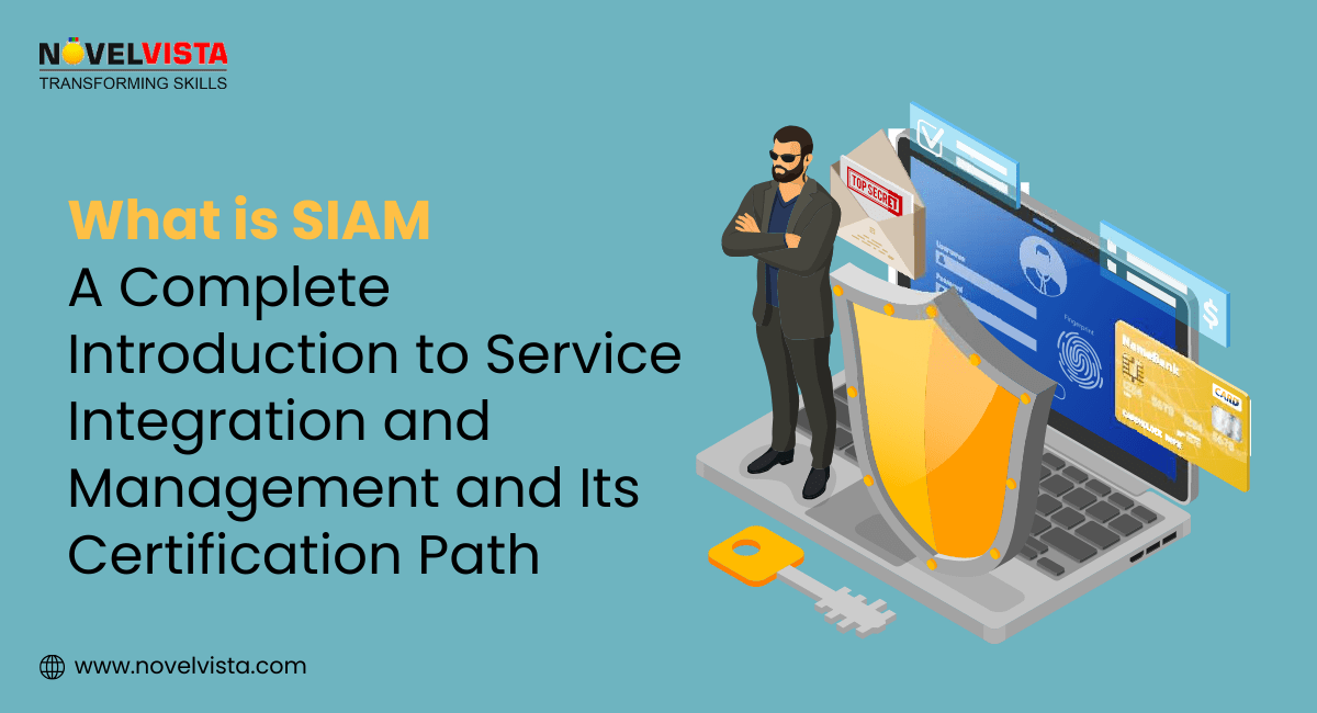 What is SIAM? A Complete Introduction to Service Integration and Management and Its Certification Path | Novelvista