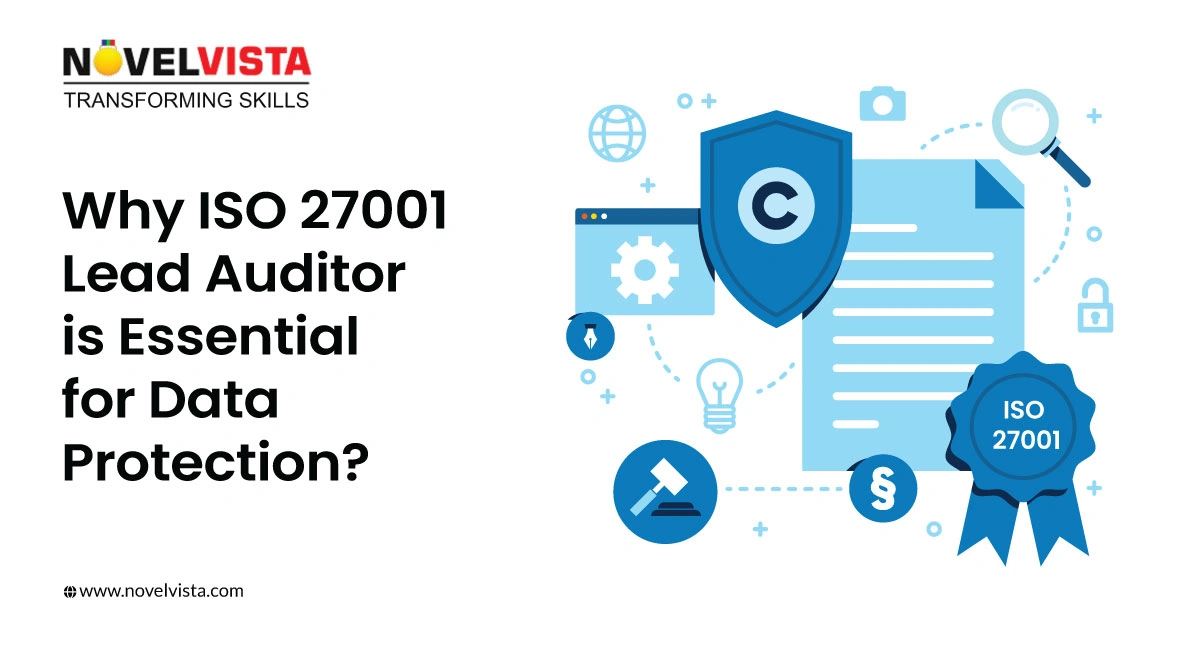 Why ISO 27001 Lead Auditor is Essential for Data Protection? | Novelvista