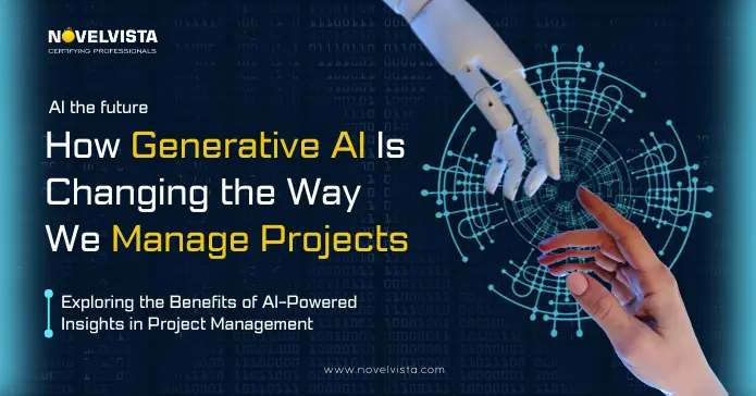 How Generative AI Is Changing the Way We Manage Projects | Novelvista